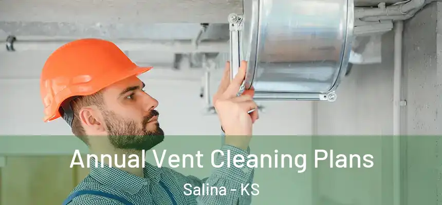 Annual Vent Cleaning Plans Salina - KS