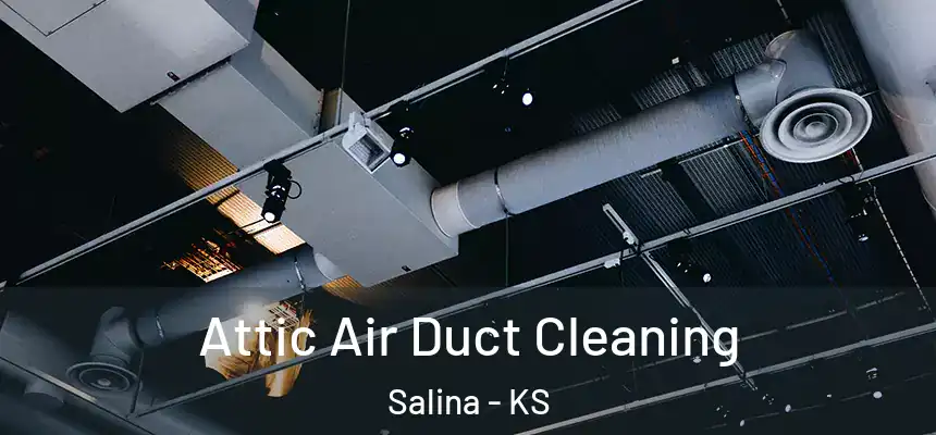  Attic Air Duct Cleaning Salina - KS