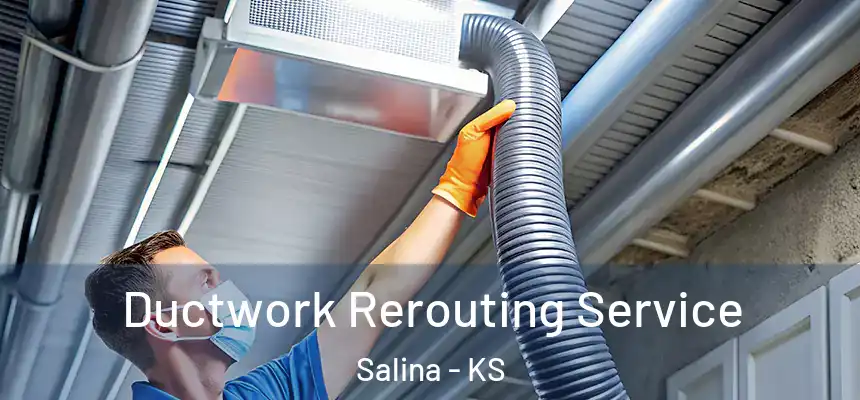  Ductwork Rerouting Service Salina - KS