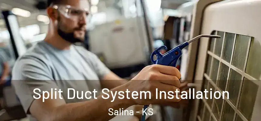 Split Duct System Installation Salina - KS