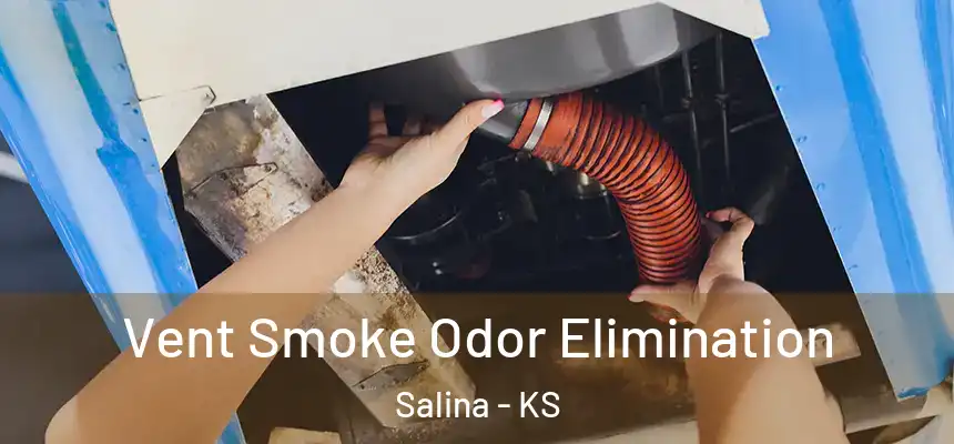 Vent Smoke Odor Elimination Salina - KS